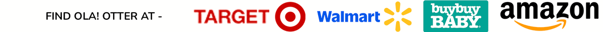 Ola! Otter is sold at Target, buybuy BABY, Walmart and Amazon