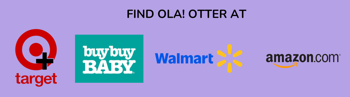 Find Ola! Otter at Target, Walmart, buybuy BABY and Amazon. Sale: all our products are now up to 50% off.
